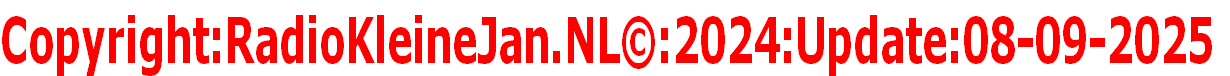 Copyright:RadioKleineJan.NL©:2024:Update:08-09-2025