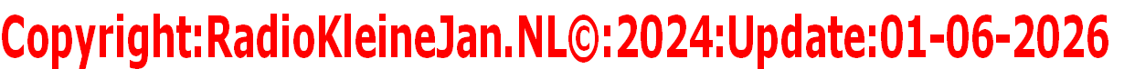 Copyright:RadioKleineJan.NL©:2024:Update:01-06-2026