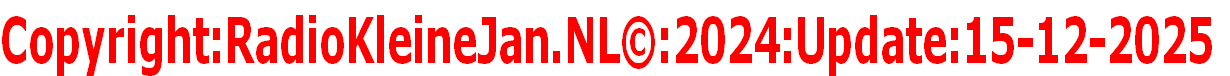 Copyright:RadioKleineJan.NL©:2024:Update:15-12-2025