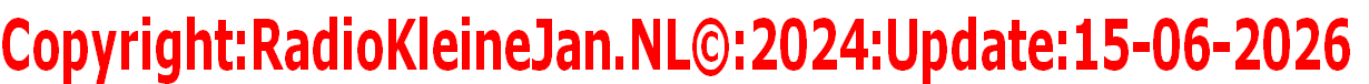 Copyright:RadioKleineJan.NL©:2024:Update:15-06-2026