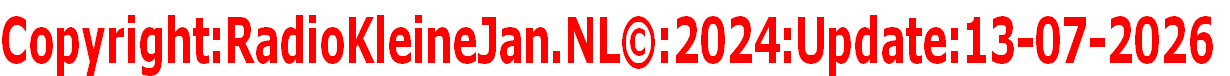 Copyright:RadioKleineJan.NL©:2024:Update:13-07-2026