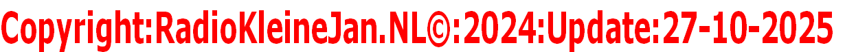 Copyright:RadioKleineJan.NL©:2024:Update:27-10-2025