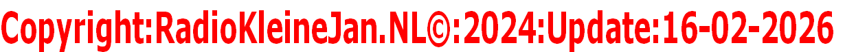 Copyright:RadioKleineJan.NL©:2024:Update:16-02-2026