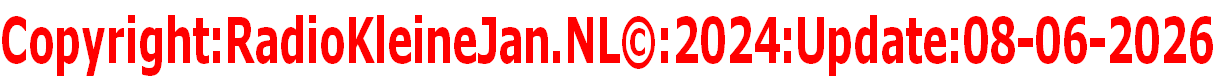Copyright:RadioKleineJan.NL©:2024:Update:08-06-2026
