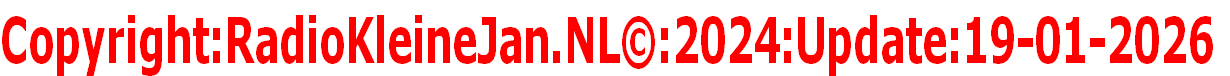 Copyright:RadioKleineJan.NL©:2024:Update:19-01-2026