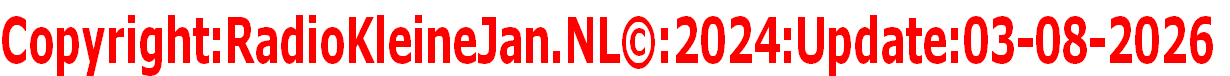 Copyright:RadioKleineJan.NL©:2024:Update:03-08-2026