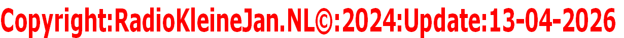 Copyright:RadioKleineJan.NL©:2024:Update:13-04-2026